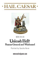 HAIL CAESAR : UNLEASH HELL (ROMAN GENERAL AND WARHOUND)
