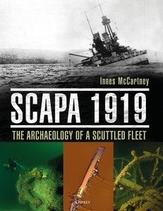 Scapa 1919 : THE ARCHAEOLOGY OF A SCUTTLED FLEET - Khaki & Green Books