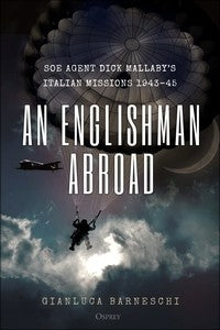 An Englishman Abroad  : SOE Agent Dick Mallaby's Italian Missions, 1943–45 - Khaki and Green Books