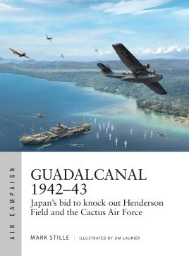 Guadalcanal 1942-43: Japan's bid to knock out Henderson Field and the Cactus Air Force - Khaki and Green Books