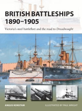 British Battleships 1890–1905 : VICTORIA'S STEEL BATTLEFLEET AND THE ROAD TO DREADNOUGHT - Khaki & Green Books