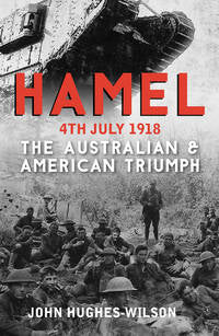 Hamel 4th July 1918  : The Australian & American Triumph - Khaki and Green Books