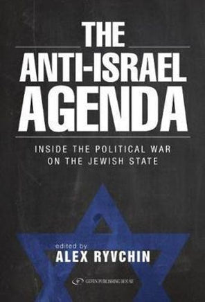 Anti-Israel Agenda. Inside the Political War on the Jewish State - Khaki & Green Books