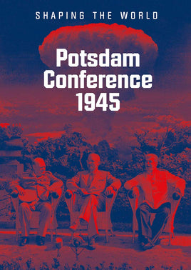 Potsdam Conference 1945: Shaping the World