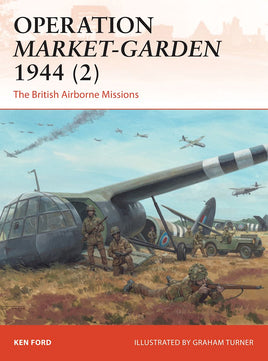 Operation Market-Garden 1944 (2) : The British Airborne Missions