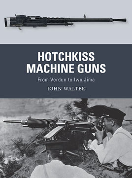 Hotchkiss Machine Guns   From Verdun to Iwo Jima