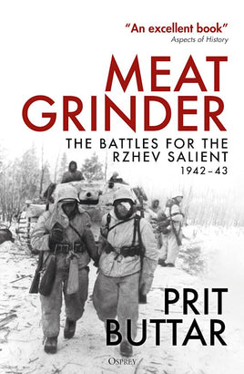 Meat Grinder : The Battles for the Rzhev Salient, 1942–43