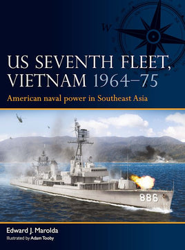 US Seventh Fleet, Vietnam 1964–75 - American naval power in Southeast Asia