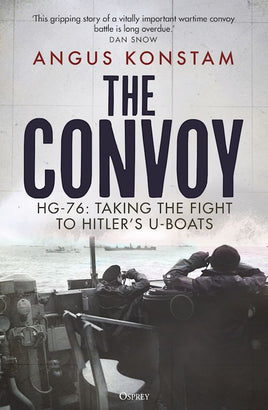 The Convoy HG-76 : Taking the Fight to Hitler's U-boats