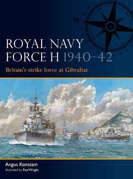 Royal Navy Force H 1940–42 : Britain's strike force at Gibraltar