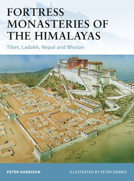 Fortress Monasteries of the Himalayas Tibet, Ladakh, Nepal and Bhutan
