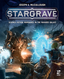 STARGRAVE - SCIFI WARGAMES IN THE RAVAGED GALAXY RULEBOOK