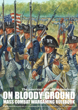 ON BLOODY GROUND - THE AMERICAN WAR OF INDEPENDENCE