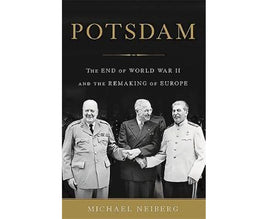Potsdam : The End of World War II and the Remaking of Europe