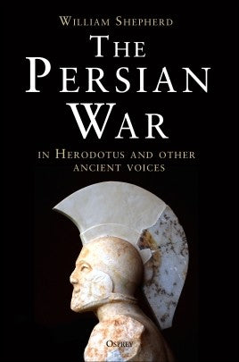 The Persian War in Herodotus and Other Ancient Voices - Khaki & Green Books