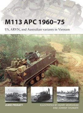 M113 APC 1960–75 US, ARVN, AND AUSTRALIAN VARIANTS IN VIETNAM - Khaki and Green Books