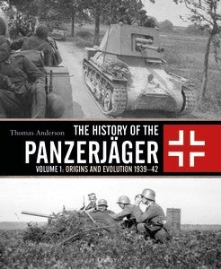 The History of the Panzerjäger.  VOLUME 1: ORIGINS AND EVOLUTION 1939–42 - Khaki & Green Books