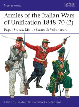 Armies of the Italian Wars of Unification 1848–70 (2)  : Papal States, Minor States & Volunteers - Khaki and Green Books