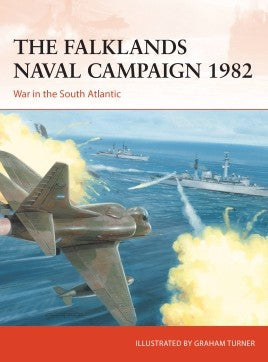 The Falklands Naval Campaign 1982 : WAR IN THE SOUTH ATLANTIC - Khaki & Green Books