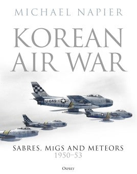 Korean Air War        SABRES, MIGS AND METEORS, 1950–53 - Khaki & Green Books