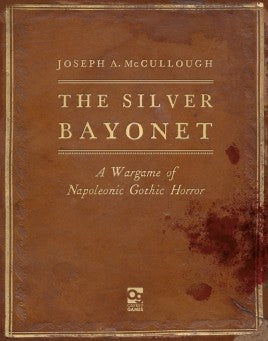 The Silver Bayonet : A WARGAME OF NAPOLEONIC GOTHIC HORROR - Khaki and Green Books