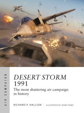 Desert Storm 1991  : THE MOST SHATTERING AIR CAMPAIGN IN HISTORY - Khaki and Green Books