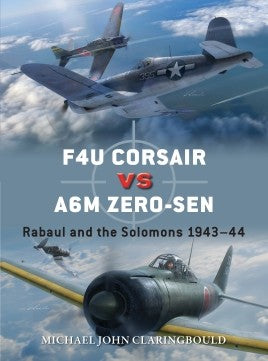 F4U Corsair versus A6M Zero-sen : RABAUL AND THE SOLOMONS 1943–44 - Khaki & Green Books