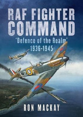 RAF Fighter Command : ‘Defence of the Realm’ 1936-1945 - Khaki and Green Books