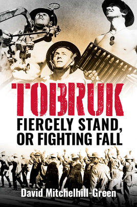 Tobruk: Fiercely Stand or Fighting Fall - Khaki and Green Books